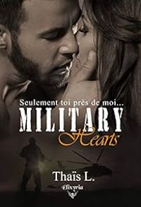 Couverture du livre Military hearts : Seulement toi près de moi... - Thais L