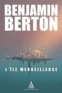 Benjamin Berton - L’île merveilleuse