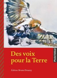 Bruno Doucey - Ariane Lefauconnier - Pierre Kobel - Des voix pour la Terre