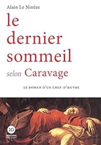 Couverture du livre Le dernier sommeil selon Caravage - Alain Le Nineze