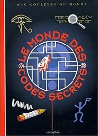 Couverture du livre Le monde des codes secrets - Philippe Nessmann