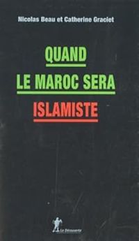 Nicolas Beau - Catherine Graciet - Quand le Maroc sera islamiste