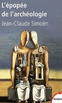 Couverture du livre L'épopée de l'archéologie : Savants et aventuriers - Jean Claude Simon