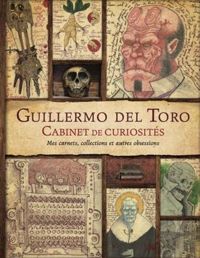 Couverture du livre LE CABINET DE CURIOSITE DE GUILLERMO DEL TORO - Guillermo Del Toro