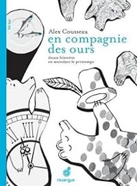 Alex Cousseau - En compagnie des ours