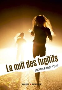 Manon Fargetton - La nuit des fugitifs