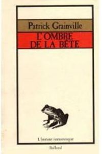 Couverture du livre L'ombre de la bête - Patrick Grainville