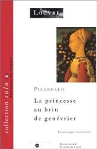 Couverture du livre Pisanello : La princesse au brin de genévrier - Musee Du Louvre Paris