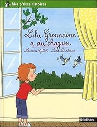 Couverture du livre Lulu-Grenadine a du chagrin - Laurence Gillot - Lucie Durbiano