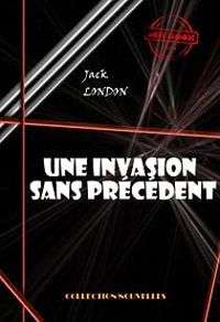 Couverture du livre Une invasion sans précédent - Jack London