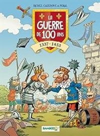 Couverture du livre La guerre de 100 ans : 1337 - 1453 - Herve Richez - Peral  - Christophe Cazenove