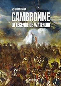 Couverture du livre Cambronne : La légende de Waterloo - Stephane Calvet