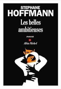 Stephane Hoffmann - Les belles ambitieuses