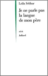 Couverture du livre Je ne parle pas la langue de mon père - Leila Sebbar