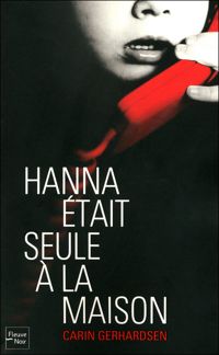 Carin Gerhardsen - Hanna était seule à la maison