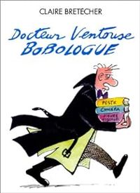 Couverture du livre Docteur Ventouse Bobologue - Claire Bretecher