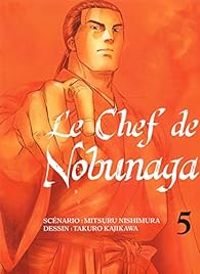 Nishimura Mitsuru - Takuro Kajikawa - Le Chef de Nobunaga