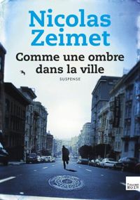 Nicolas Zeimet - Comme une ombre dans la ville