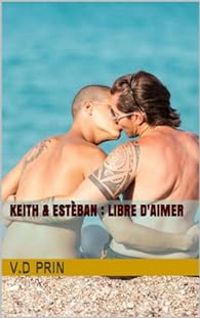 Couverture du livre Keith & Esteban : Libre d'aimer - V D Prin