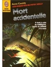 Couverture du livre Les enquêtes de Patsy Kelly : Mort accidentelle - Anne Cassidy