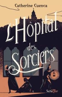 Catherine Cuenca - L'hôpital des sorciers