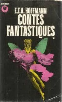 Ernst Theodor Amadeus Hoffmann - Contes fantastiques