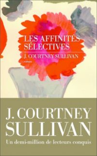 J Courtney Sullivan - Les affinités sélectives