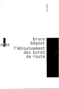 Couverture du livre L'éblouissement des bords de route - Bruce Begout