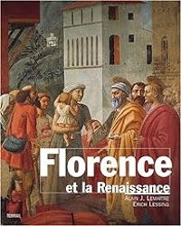 Couverture du livre Florence et la Renaissance - Erich Lessing - Alain Jacques Lemaitre