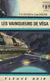 Karl Herbert Scheer - Clark Darlton - Les vainqueurs de Véga