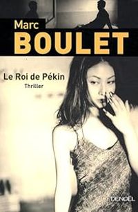 Marc Boulet - Le Roi de Pékin