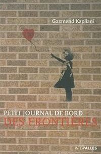 Couverture du livre Petit journal de bord des frontières - Gazmend Kapllani