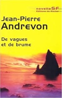 Jean Pierre Andrevon - De vagues et de brume