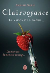 Couverture du livre Clairvoyance : La maison de l'ombre - Amelie Sarn