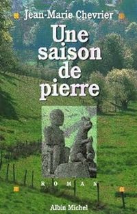 Jean Marie Chevrier - Une saison de pierre