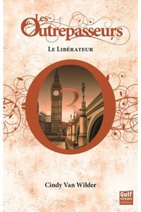 Couverture du livre Les Outrepasseurs - tome 3 Le Libérateur  - Cindy Van Wilder