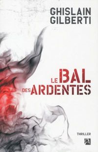 Couverture du livre Le bal des ardentes - Ghislain Gilberti