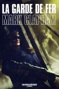 Mark Clapham - La Garde de Fer