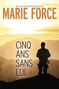 Marie Force - Cinq ans sans lui