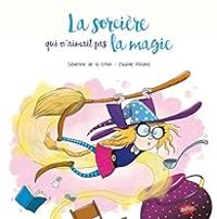 Couverture du livre La sorcière qui n'aimait pas la magie - Severine De La Croix - Pauline Roland