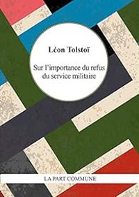 Leon Tolstoi - Sur l'importance du refus du service militaire