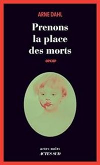 Couverture du livre Prenons la place des morts - Arne Dahl