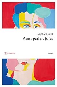 Sophie Daull - Ainsi parlait Jules