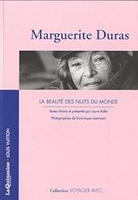 Marguerite Duras - Dominique Issermann - Laure Adler - La beauté des nuits du monde