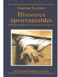 Couverture du livre Histoires épouvantables  - Gaston Leroux