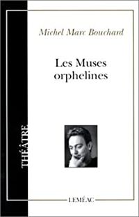 Couverture du livre Les muses orphelines - Michel Marc Bouchard