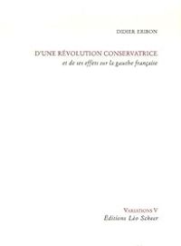 Didier Eribon - D'une révolution conservatrice 