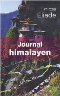 Mircea Eliade - Journal Himalayen