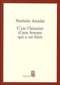 Couverture du livre C'est l'histoire d'une femme qui a un frère - Nathalie Azoulai