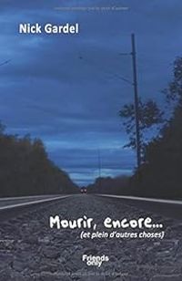 Nick Gardel - Mourir, encore...